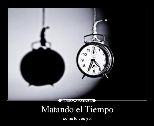 carteles matando tiempo desmotivaciones