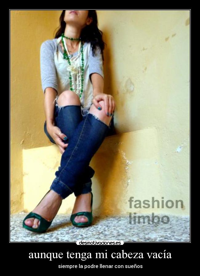 aunque tenga mi cabeza vacía - siempre la podre llenar con sueños