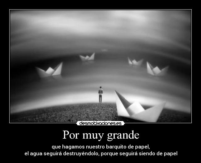 Por muy grande -