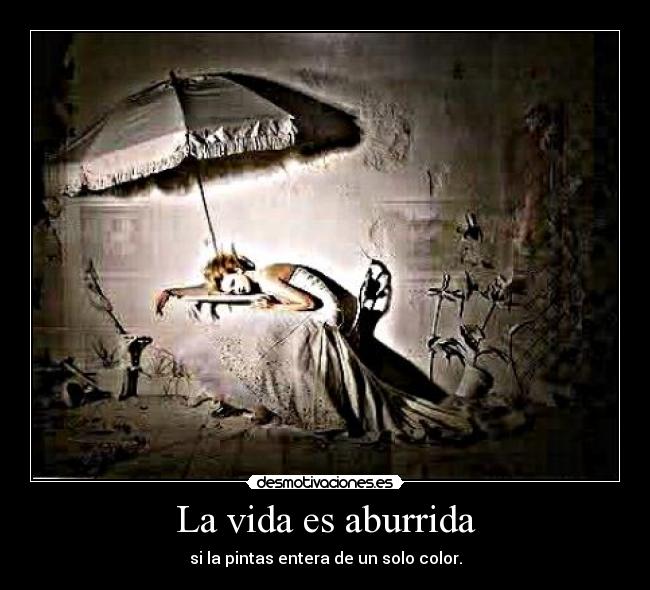 La vida es aburrida -