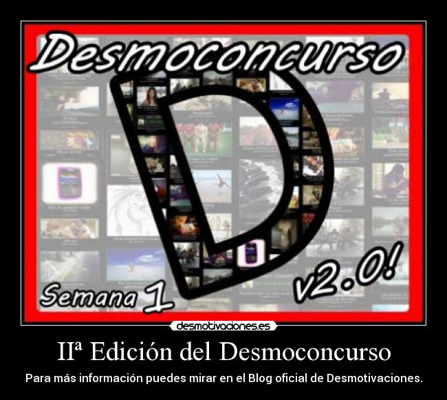 IIª Edición del Desmoconcurso - Para más información puedes mirar en el Blog oficial de Desmotivaciones.
