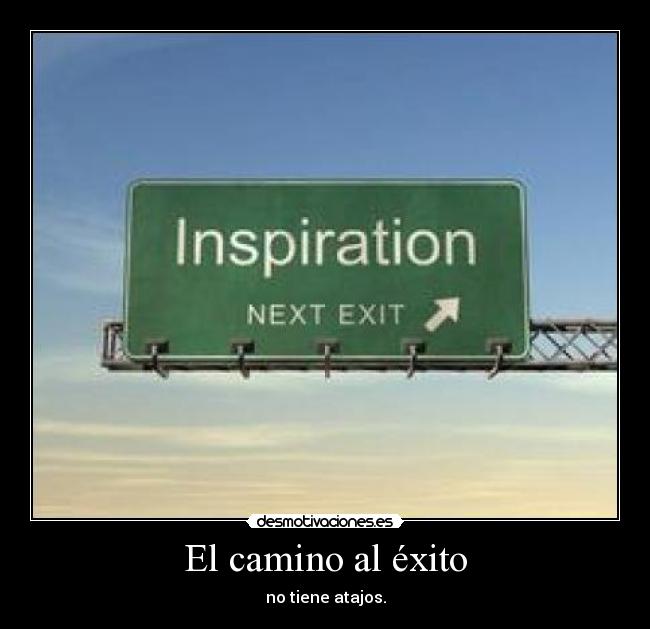 El camino al éxito - no tiene atajos.