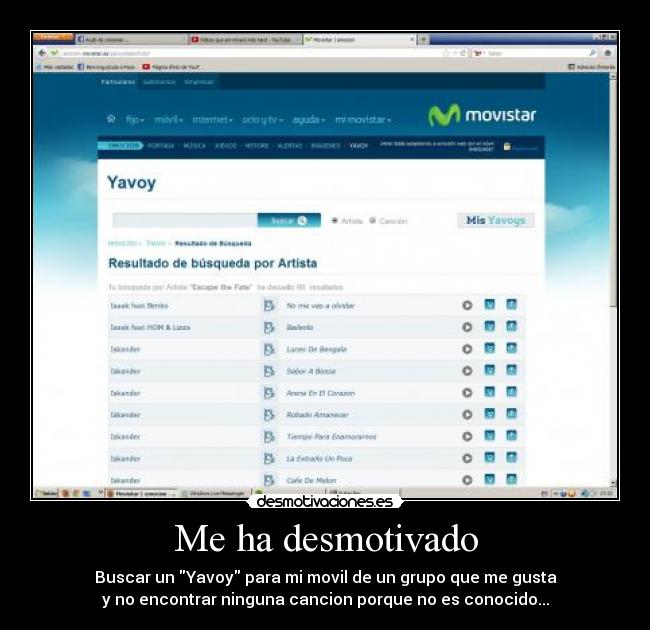 Me ha desmotivado - Buscar un Yavoy para mi movil de un grupo que me gusta
y no encontrar ninguna cancion porque no es conocido...