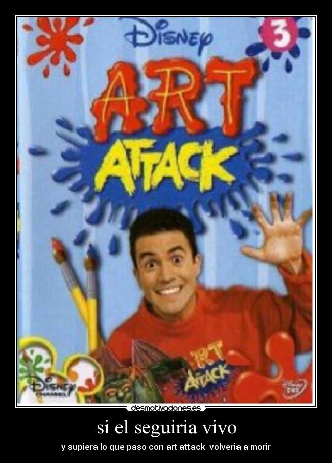 si el seguiria vivo -