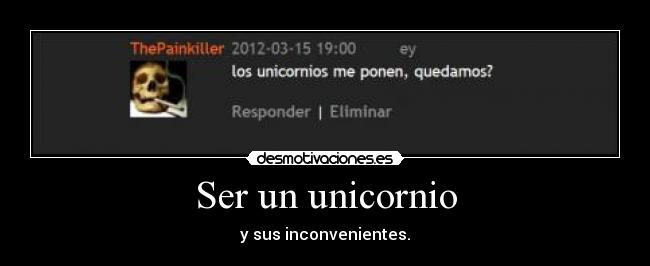 Ser un unicornio - y sus inconvenientes.