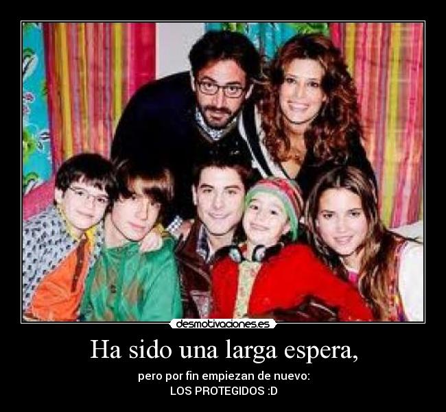 Ha sido una larga espera, - 