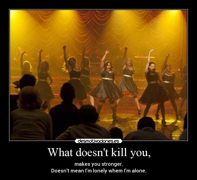 What doesnt kill you, - 