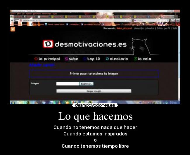 Lo que hacemos - Cuando no tenemos nada que hacer
Cuando estamos inspirados
o
Cuando tenemos tiempo libre