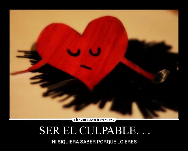 SER EL CULPABLE. . . - 