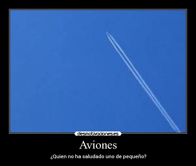 Aviones - ¿Quien no ha saludado uno de pequeño?
