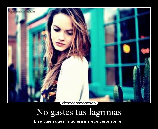 No gastes tus lagrimas - 