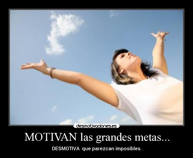 MOTIVAN las grandes metas... -
