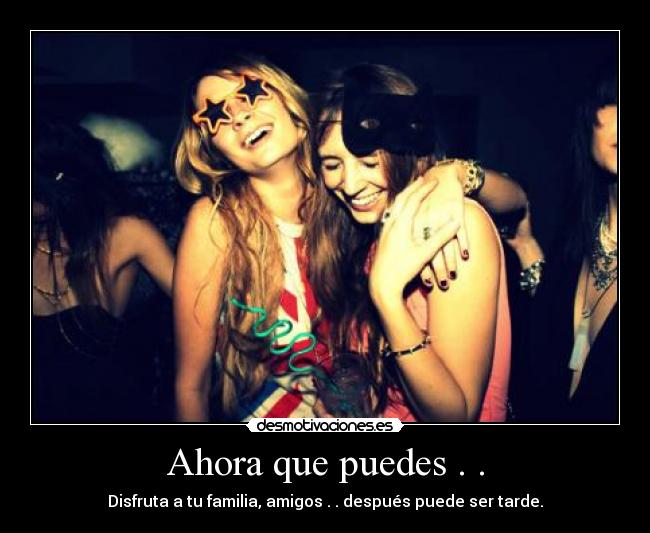 Ahora que puedes . . - 