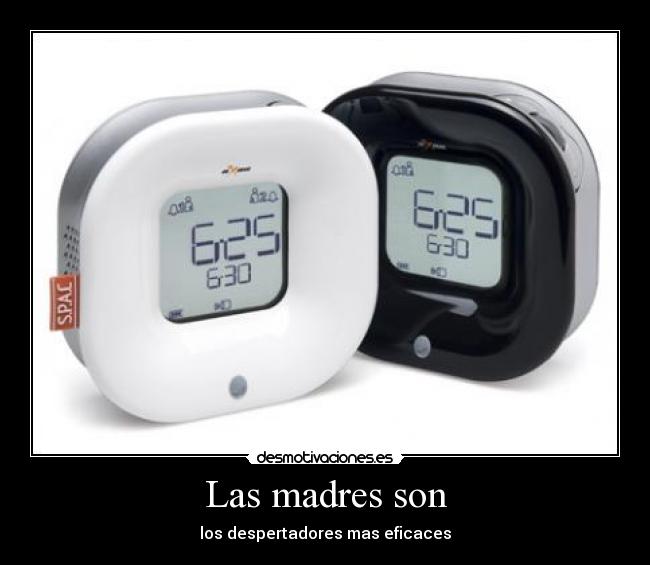 Las madres son - los despertadores mas eficaces