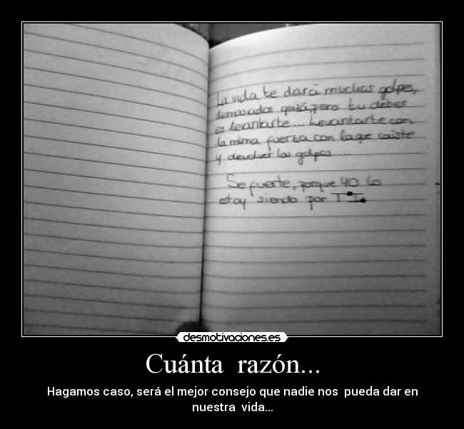 Cuánta  razón... - Hagamos caso, será el mejor consejo que nadie nos  pueda dar en nuestra  vida...