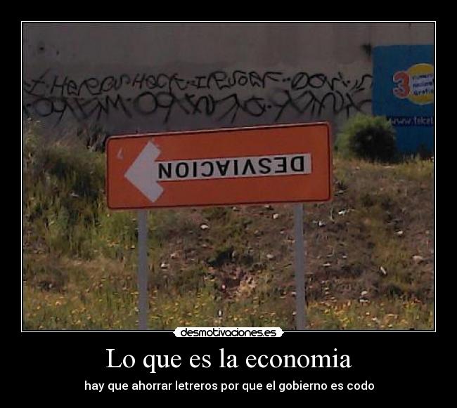Lo que es la economia - hay que ahorrar letreros por que el gobierno es codo