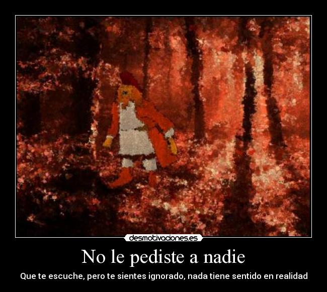 No le pediste a nadie -