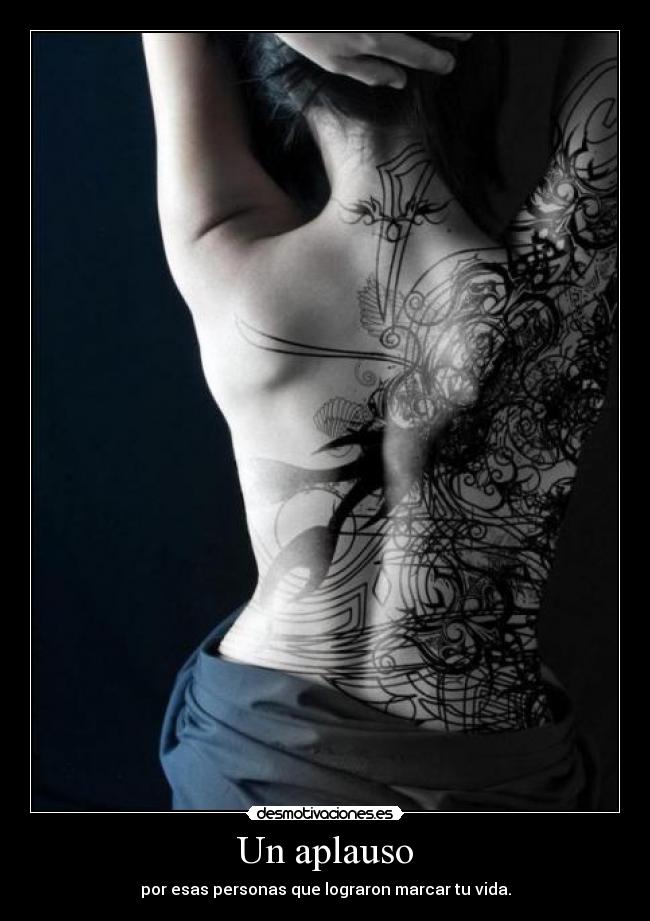 Un aplauso - por esas personas que lograron marcar tu vida.