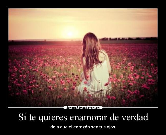 Si te quieres enamorar de verdad -