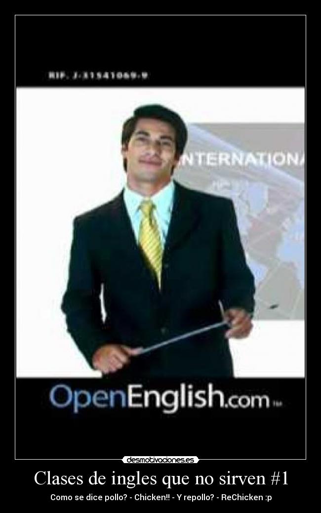 Clases de ingles que no sirven #1 - Como se dice pollo? - Chicken!! - Y repollo? - ReChicken :p