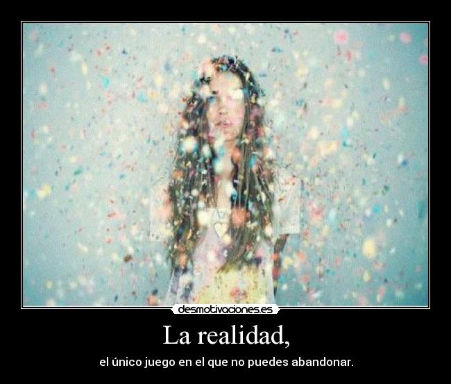 La realidad, -