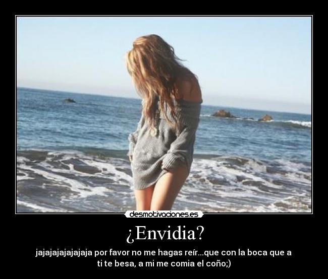 ¿Envidia? -