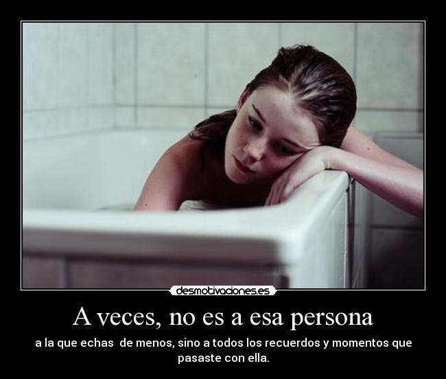 A veces, no es a esa persona - 