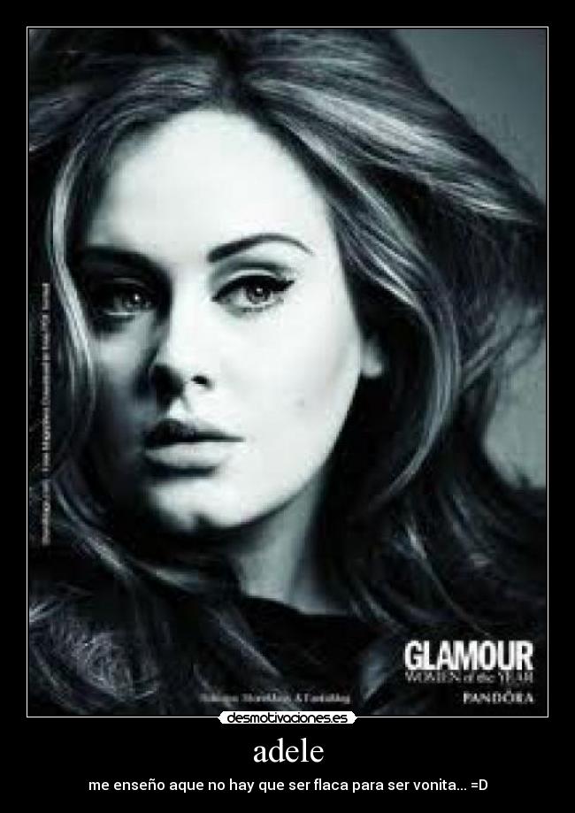 adele - me enseño aque no hay que ser flaca para ser vonita... =D