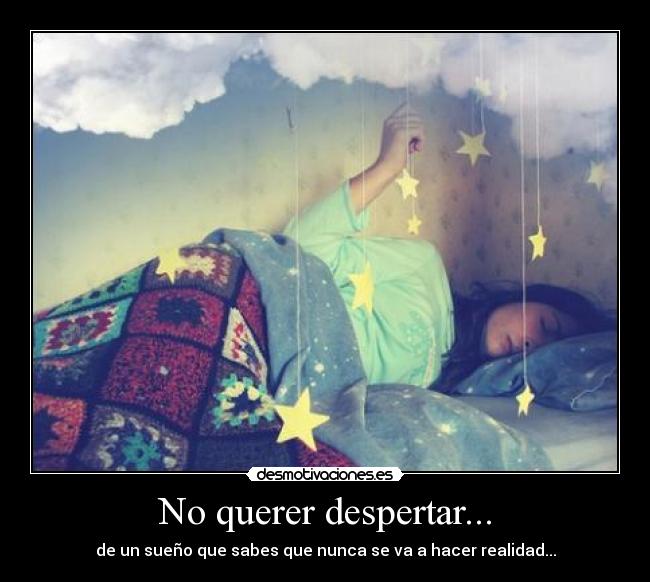 No querer despertar... - 