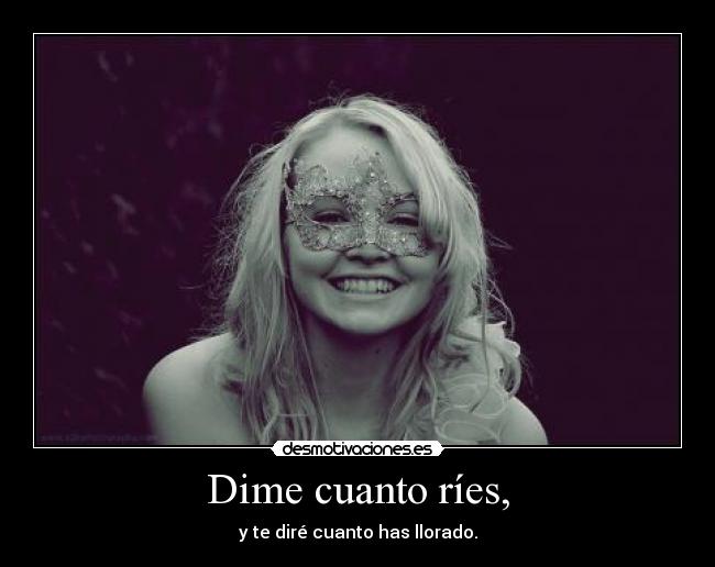 Dime cuanto ríes, -