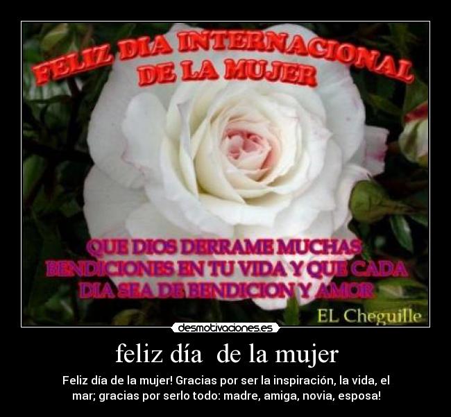 feliz día  de la mujer - Feliz día de la mujer! Gracias por ser la inspiración, la vida, el
mar; gracias por serlo todo: madre, amiga, novia, esposa!