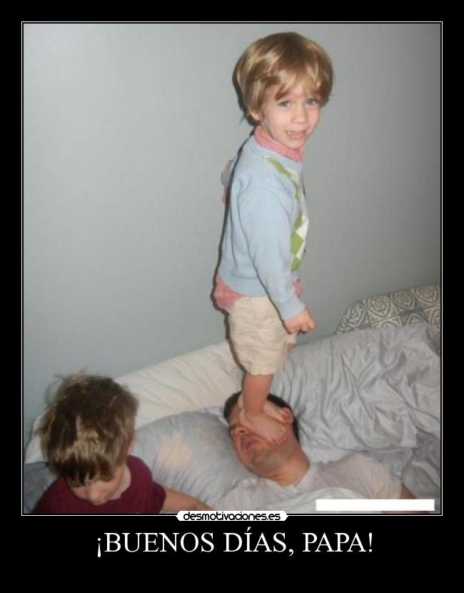 ¡BUENOS DÍAS, PAPA! -