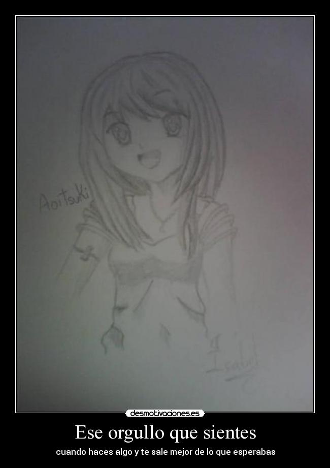 Ese orgullo que sientes - cuando haces algo y te sale mejor de lo que esperabas