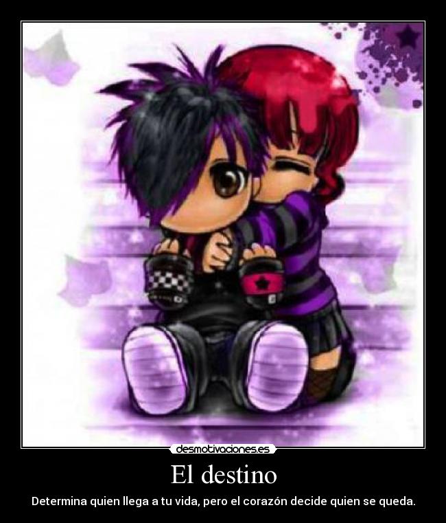 El destino - Determina quien llega a tu vida, pero el corazón decide quien se queda.