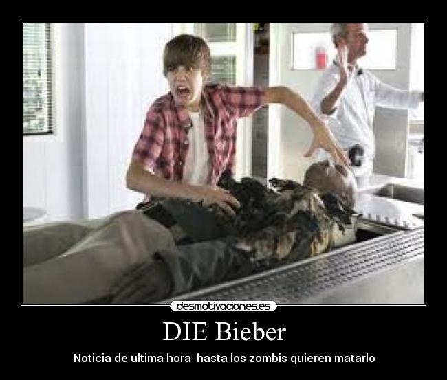 DIE Bieber - Noticia de ultima hora hasta los zombis quieren matarlo
