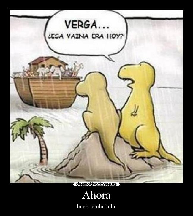 Ahora - lo entiendo todo.