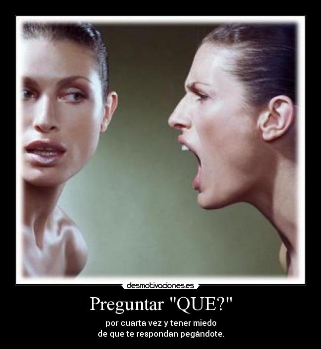 Preguntar QUE? -