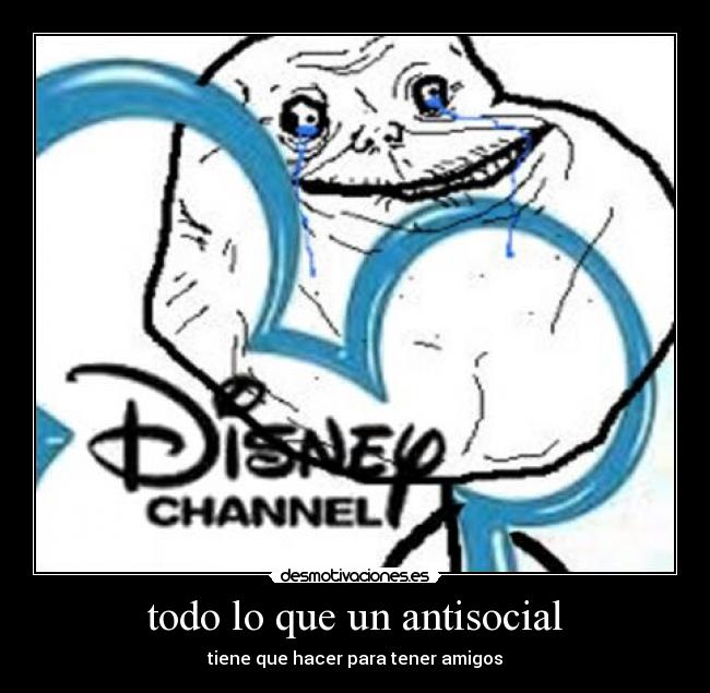 todo lo que un antisocial - tiene que hacer para tener amigos