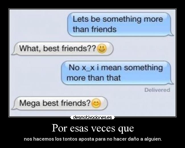 Por esas veces que -