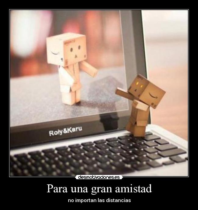Imágenes, Carteles y Desmotivaciones de distancia amigos Imágenes, Carteles y Desmotivaciones de distancia amigos