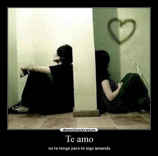 Te amo - no te tengo pero te sigo amando