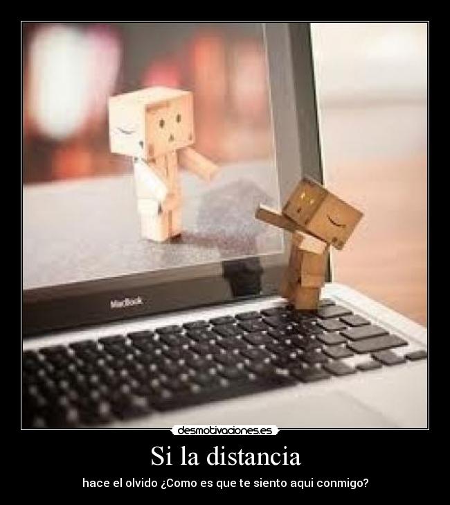 carteles distancia goofygoober distancia hace olvido como siento aqui conmigo amor desmotivaciones