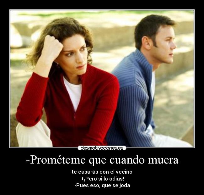 -Prométeme que cuando muera - 