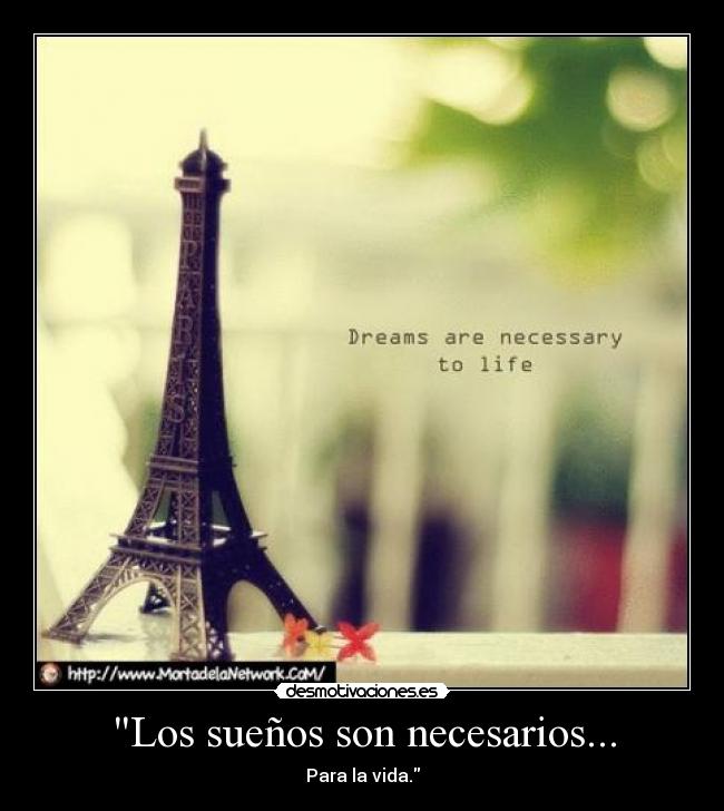 Los sueños son necesarios... - Para la vida.