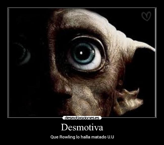 Desmotiva - Que Rowling lo halla matado U.U