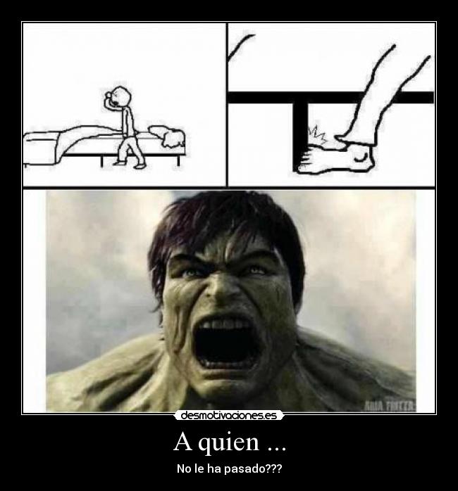 A quien ... - No le ha pasado???
