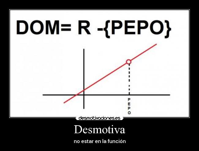 Desmotiva - no estar en la función