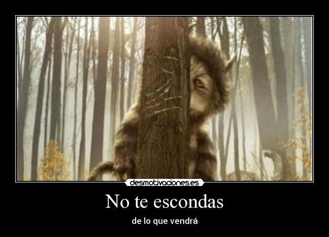 No te escondas - de lo que vendrá