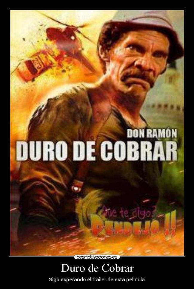Duro de Cobrar - Sigo esperando el trailer de esta pelicula.