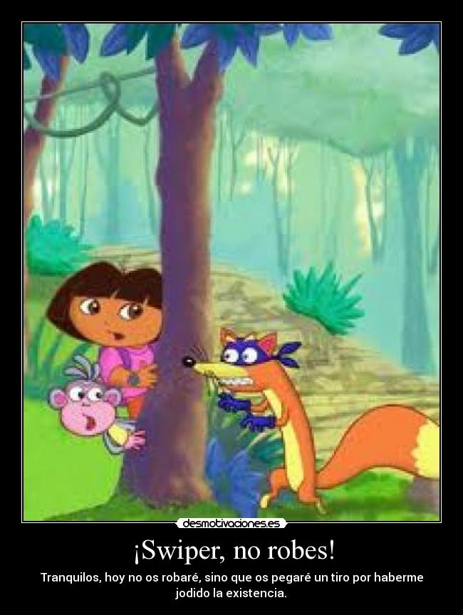 carteles swiper dora tiro robar desmotivaciones